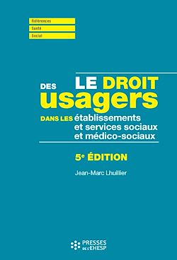 Télécharger le livre :  Le droit des usagers dans les ESSMS (établissements et services socio et médico-sociaux) - 5e édition