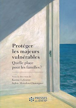 Télécharger le livre :  Protéger les majeurs vulnérables - Quelle place pour les familles ?