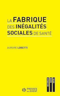 Télécharger le livre :  La fabrique des inégalités sociales de santé