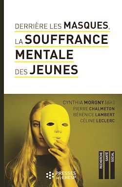 Télécharger le livre :  Derrière les masques, la souffrance mentale des jeunes. Construire du lien pour prévenir les idées suicidaires