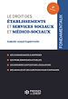 Télécharger le livre :  Le droit des établissements et services sociaux et médico-sociaux