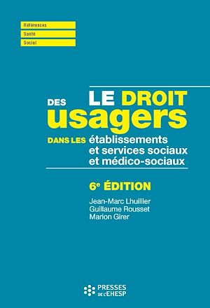 Téléchargez le livre :  Le droit des usagers dans les établissements et services sociaux et médico-sociaux