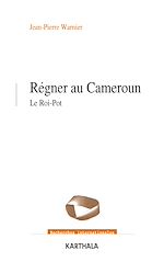 Download this eBook Régner au Cameroun - Le Roi-Pot