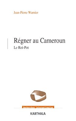 Télécharger le livre :  Régner au Cameroun - Le Roi-Pot