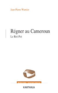 Télécharger le livre :  Régner au Cameroun - Le Roi-Pot