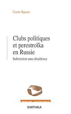 Télécharger le livre :  Clubs politiques et perestroïka en Russie - Subversion sans dissidence
