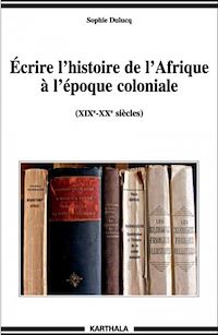 Télécharger le livre :  Écrire l'histoire de l'Afrique à l'époque coloniale