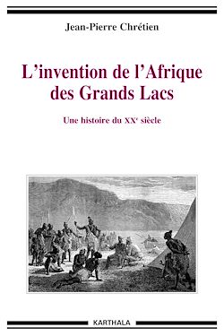 Télécharger le livre :  L'invention de l'Afrique des Grands Lacs