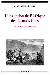 Télécharger le livre :  L'invention de l'Afrique des Grands Lacs