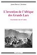 Télécharger le livre :  L'invention de l'Afrique des Grands Lacs