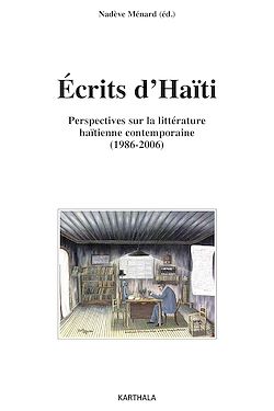 Télécharger le livre :  Ecrits d'Haïti - Perspectives sur la littérature haïtienne contemporaine (1986-2006)
