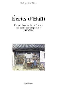 Télécharger le livre :  Ecrits d'Haïti - Perspectives sur la littérature haïtienne contemporaine (1986-2006)
