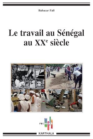 Téléchargez le livre :  Travail au Sénégal au XXe siècle (Le)
