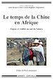 Télécharger le livre :  Le temps de la Chine en Afrique