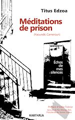 Télécharger le livre :  Méditations de prison (Yaoundé, Cameroun). Echos de mes silences