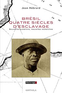 Télécharger le livre :  Brésil quatre siècles d'esclavage - Nouvelles questions, nouvelles recherches