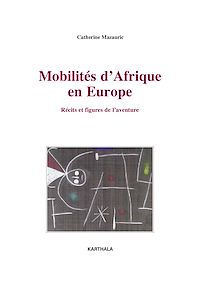 Télécharger le livre :  Mobilités d'Afrique en Europe - Récits et figures de l'aventure