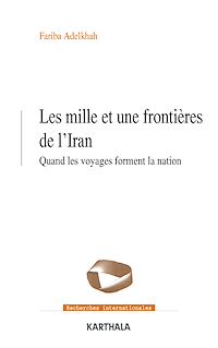 Télécharger le livre :  Les mille et une frontières de l'Iran - Quand les voyages forment la nation