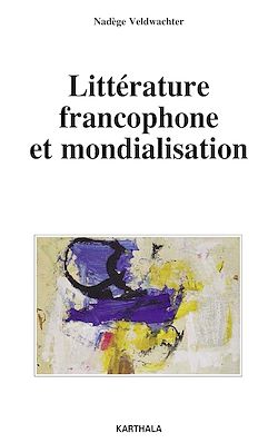 Télécharger le livre :  Littérature francophone et mondialisation