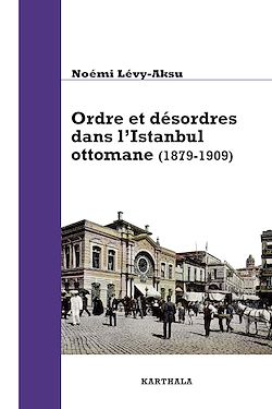 Télécharger le livre :  Ordre et désordres dans l’Istanbul ottomane