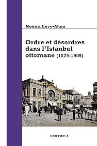 Télécharger le livre :  Ordre et désordres dans l’Istanbul ottomane