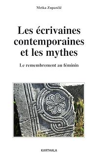 Télécharger le livre :  Les écrivaines contemporaines et les mythes - Le remembrement au féminin