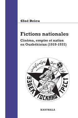 Télécharger le livre :  Fictions nationales. Cinéma, empire et nation en Ouzbékistan (1919-1937)