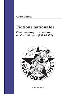 Télécharger le livre :  Fictions nationales. Cinéma, empire et nation en Ouzbékistan (1919-1937)