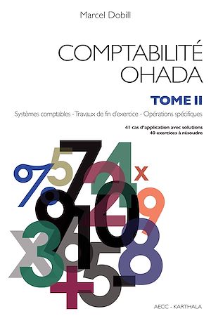 Téléchargez le livre :  Comptabilité OHADA. Tome 2 : Système comptables - Travaux de fin d'exercice - Opérations spécifiques (nouvelle édition)