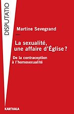 Télécharger le livre :  La sexualité, une affaire d'Eglise ? De la contraception à l'homosexualité
