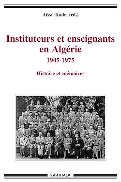 Télécharger le livre :  Instituteurs et enseignants en Algérie 1945-1975