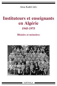 Télécharger le livre :  Instituteurs et enseignants en Algérie 1945-1975