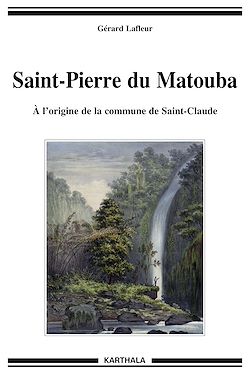 Télécharger le livre :  Saint-Pierre du Matouba : À l’origine de la commune de Saint-Claude