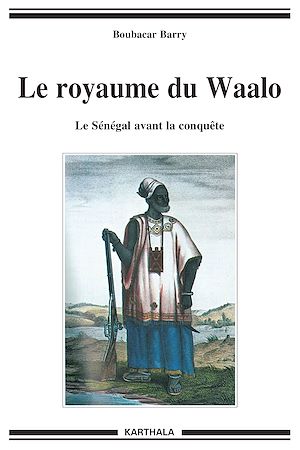 Téléchargez le livre :  Royaume du Waalo (Le). Le Sénégal avant la conquête