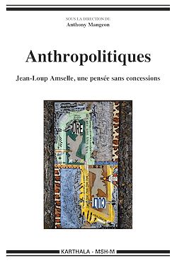 Télécharger le livre :  Anthropolitiques - Jean-Loup Amselle, une pensée sans concessions