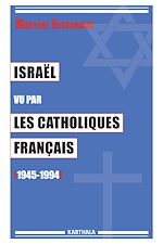 Download this eBook Israël vu par les catholiques français (1945-1994)