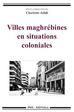 Télécharger le livre :  Villes maghrébines en situations coloniales
