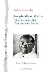 Download this eBook Joseph-Albert Malula : Liberté et indocilité d’un cardinal africain