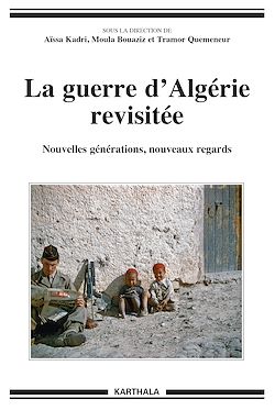 Télécharger le livre :  La guerre d’Algérie revisitée - Nouvelles générations, nouveaux regards