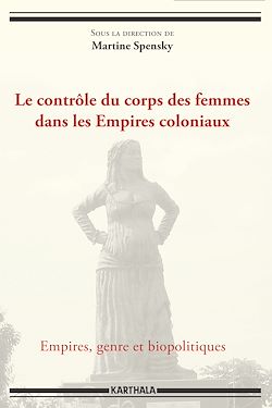 Télécharger le livre :  Le contrôle du corps des femmes dans les Empires coloniaux