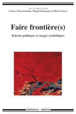 Télécharger le livre :  Faire frontière(s) - Raisons politiques et usages symboliques