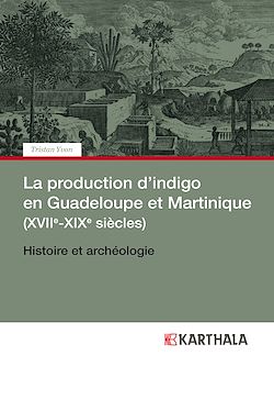 Télécharger le livre :  La production d'indigo en Guadeloupe et Martinique (XVIIe-XIXe siècles)