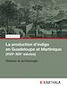Télécharger le livre :  La production d'indigo en Guadeloupe et Martinique (XVIIe-XIXe siècles)
