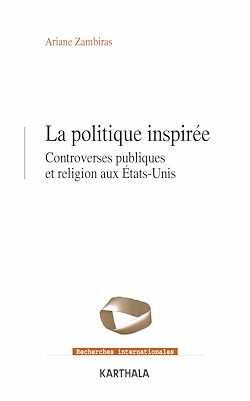 Télécharger le livre :  La politique inspirée. Controverses publiques et religion aux États-Unis