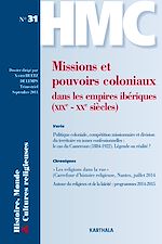 Download this eBook Histoire, Monde et Cultures religieuses N°31 : Missions et pouvoirs coloniaux dans les empires ibériques (XIX-Xxe siècles)
