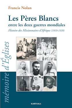 Télécharger le livre :  Les Pères Blancs entre les deux guerres mondiales Histoire des Missionnaires d?Afrique (1919-1939)
