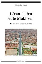 Télécharger le livre :  L'eau, le feu et le Makhzen. La rive nord-ouest saharienne