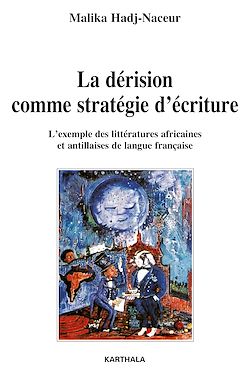 Télécharger le livre :  La dérision comme stratégie d'écriture. L'exemple des littératures africaines et antillaises de langue française