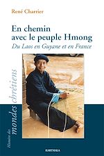 Télécharger le livre :  En chemin avec le peuple Hmong. Du Laos en Guyane et en France