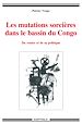 Télécharger le livre :  Les mutations sorcières dans le bassin du Congo